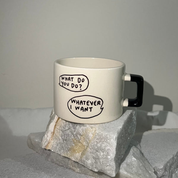 Whatever I Want Mug